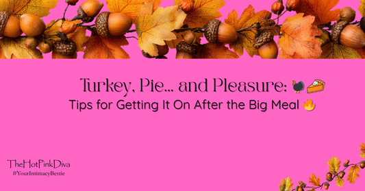 Turkey, Pie… and Pleasure: Tips for Getting It On After the Big Meal 🦃🔥